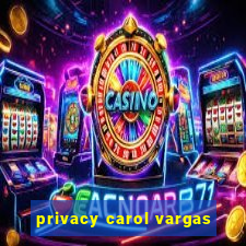 privacy carol vargas